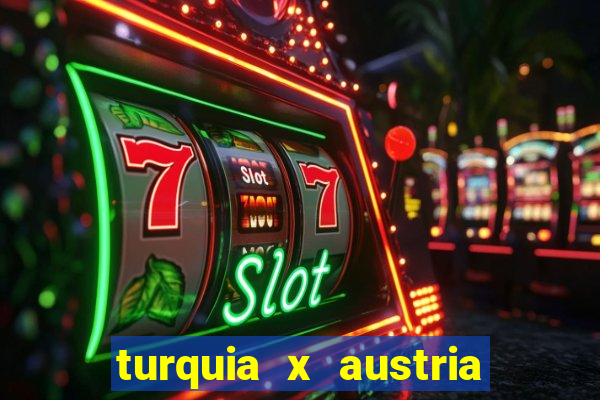 turquia x austria onde assistir